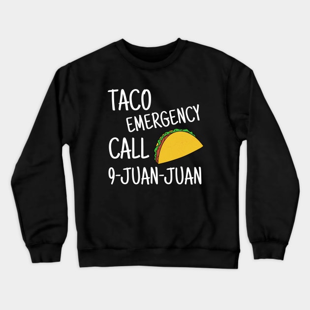 Taco Emergency Call 9 Juan Juan Funny Cinco de Mayo Crewneck Sweatshirt by JustCreativity